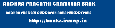 ANDHRA PRAGATHI GRAMEENA BANK  ANDHRA PRADESH CUDDAPAH NALLAPUREDDYPALLE   banks information 